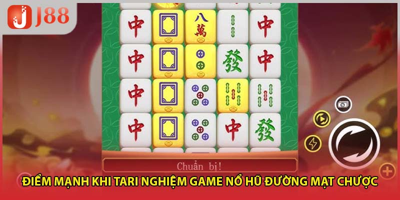 Điểm mạnh khi trải nghiệm game nổ hũ đường mạt chược