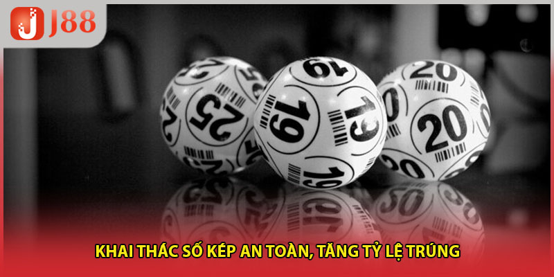 Khai thác số kép an toàn, tăng tỷ lệ trúng