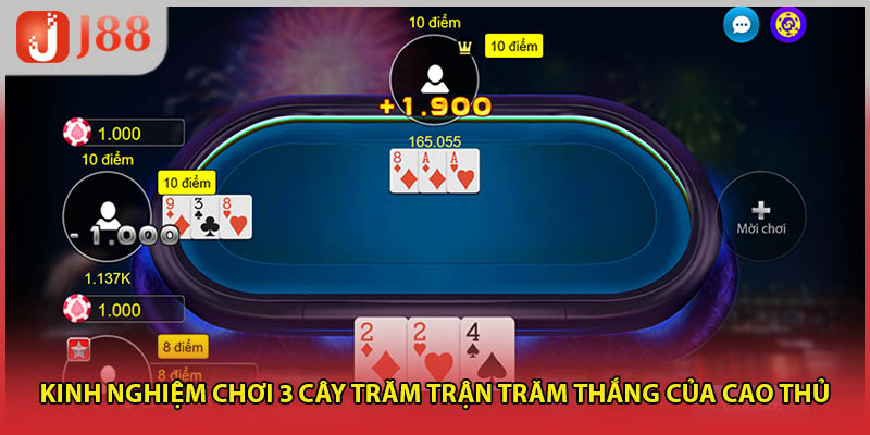 Kinh nghiệm chơi 3 cây trăm trận trăm thắng của cao thủ